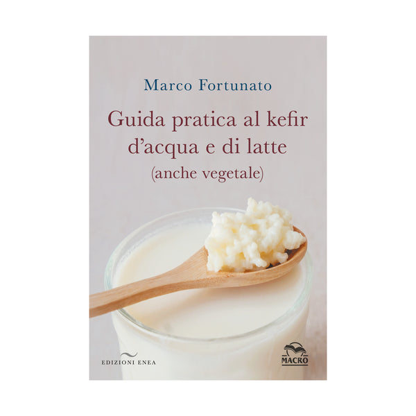 Guida pratica al kefir d'acqua e di latte (anche vegetale)