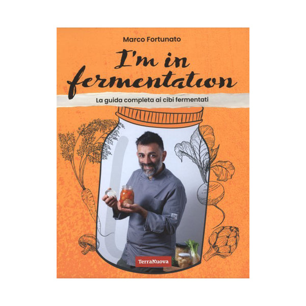 I'm in fermentation. Una guida completa ai cibi fermentati